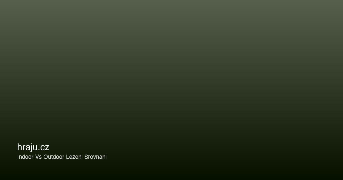 Indoor vs. outdoor lezení: Klady, zápory a jak přejít ze stěny na skálu